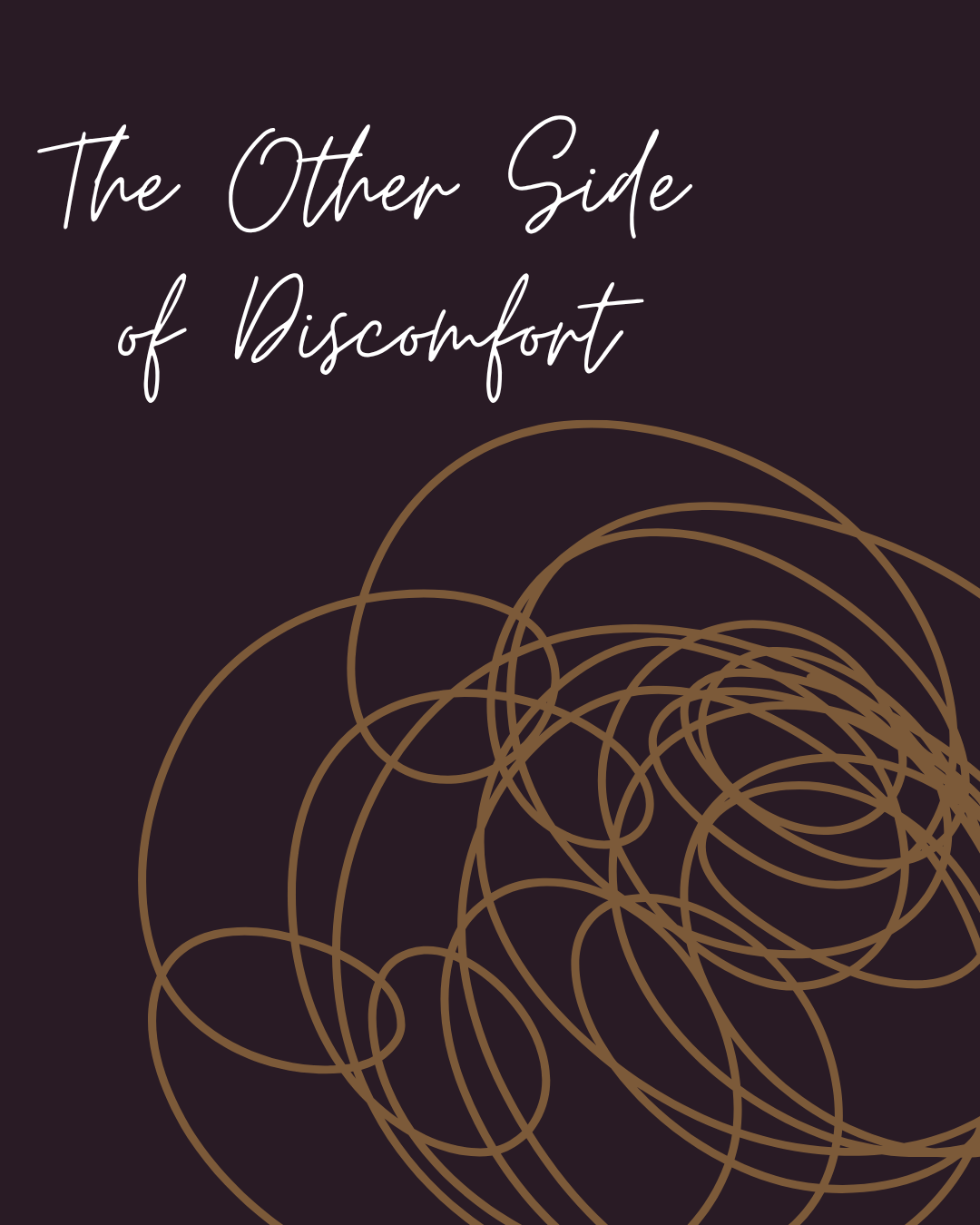 The Other Side of Discomfort