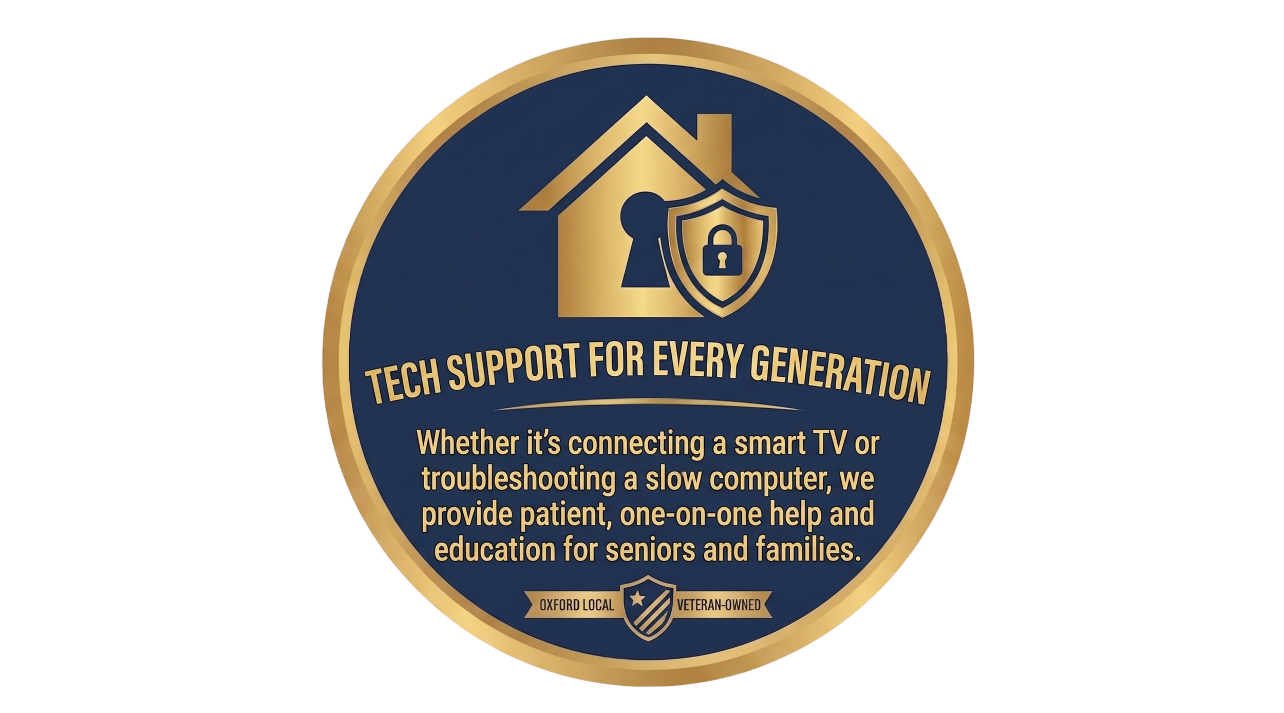 Circular emblem with a house, shield, and lock icon, featuring the text 'Tech Support for Every Generation' and a description of patient, one-on-one help for seniors provided by a veteran-owned, local business.