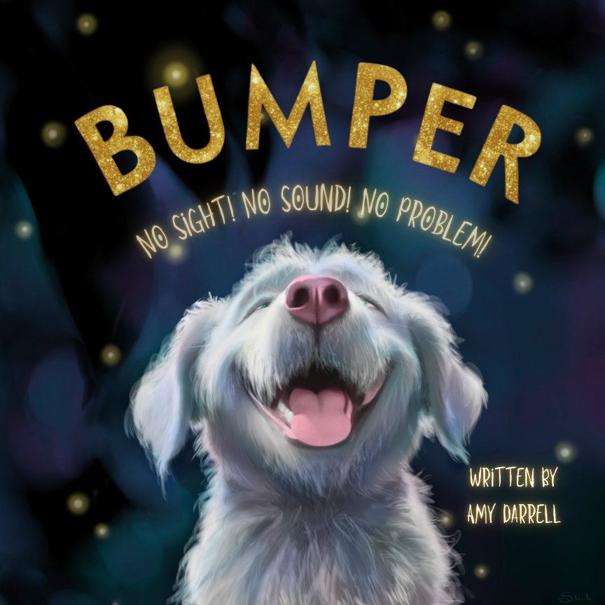 A happy, white fluffy dog with closed eyes and open mouth, appearing to smile, against a dark background with glowing orbs. Text reads 'BUMPER,' 'No sight! No sound! No problem!' and 'Written by Amy Darrell.'