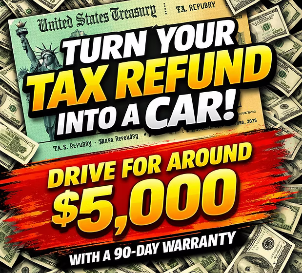 A promotional advertisement encouraging people to convert tax refunds into cars, highlighting a drive for around $5,000 with a 90-day warranty, featuring images of U.S. currency and bold colorful text.