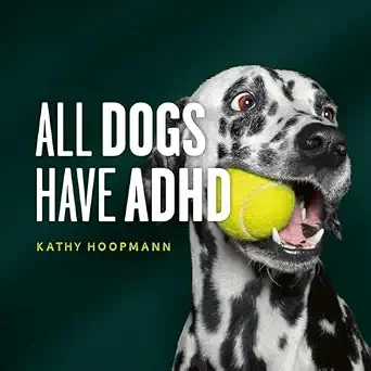 Book cover titled "All Dogs Have ADHD" by Kathy Hoopmann, featuring a Dalmatian dog holding a tennis ball in its mouth. Listed on Canine Connected Counseling as a recommended read for neurodiversity.