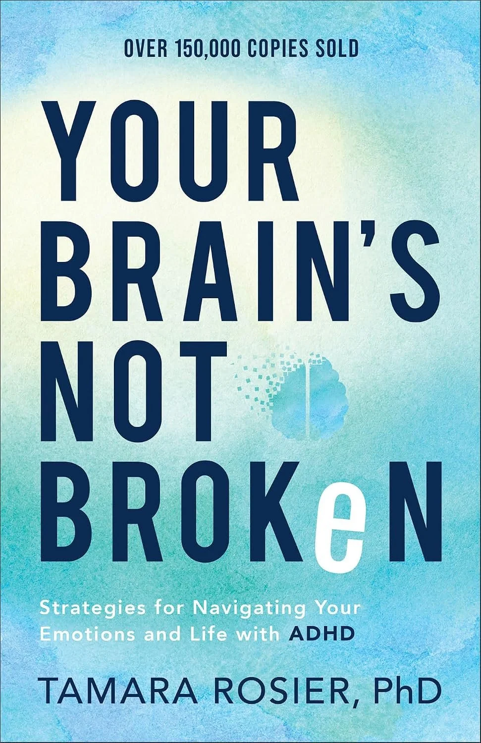 Book cover titled 'Your Brain's Not Broken' by Tamara Rosier, PhD, with a subtitle 'Strategies for Navigating Your Emotions and Life with ADHD' and a blue background. Recommended by Jessica Allen LCSW at Cnanie Connected Counseling in Lancaster, NY