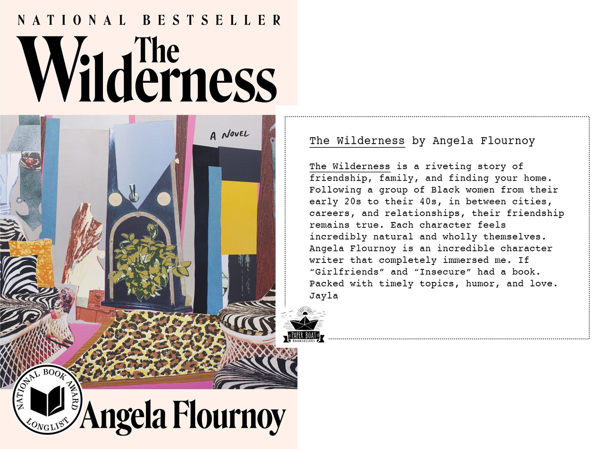 Book cover of The Wilderness by Angela Flournoy alongside a Paper Boat Booksellers shelf talker featuring a review by bookseller Jayla praising this National Book Award longlisted novel about friendship, family, and finding home