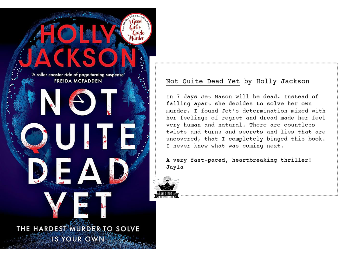 Book cover of Not Quite Dead Yet by Holly Jackson alongside a Paper Boat Booksellers shelf talker featuring a review by bookseller Jayla praising it as a fast-paced, heartbreaking thriller