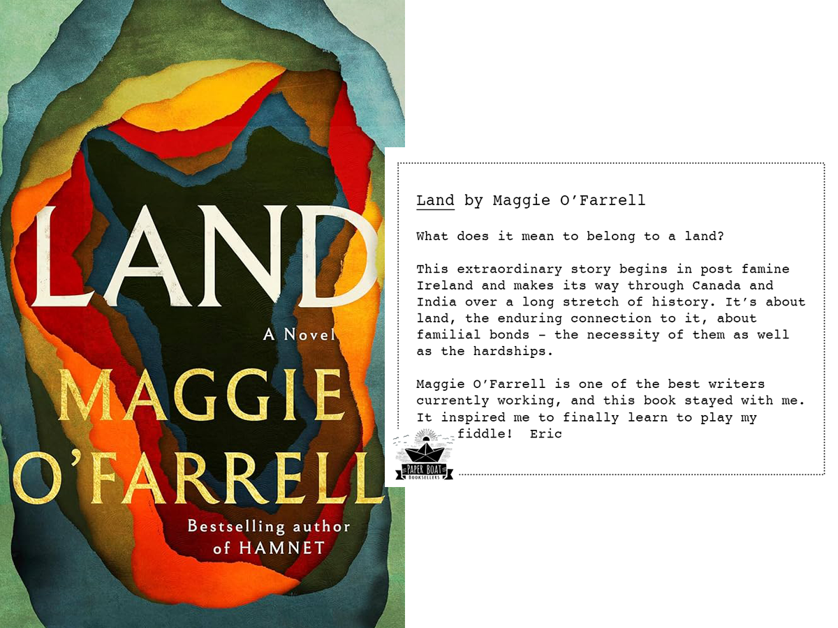 Book cover of Land by Maggie O'Farrell alongside a Paper Boat Booksellers shelf talker featuring a review by bookseller Eric praising this sweeping novel about belonging and familial bonds