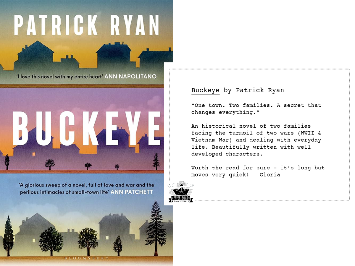 Book cover of Buckeye by Patrick Ryan alongside a Paper Boat Booksellers shelf talker featuring a review by bookseller Gloria praising the historical novel about two families navigating WWII and the Vietnam War as beautifully written and a fast read 