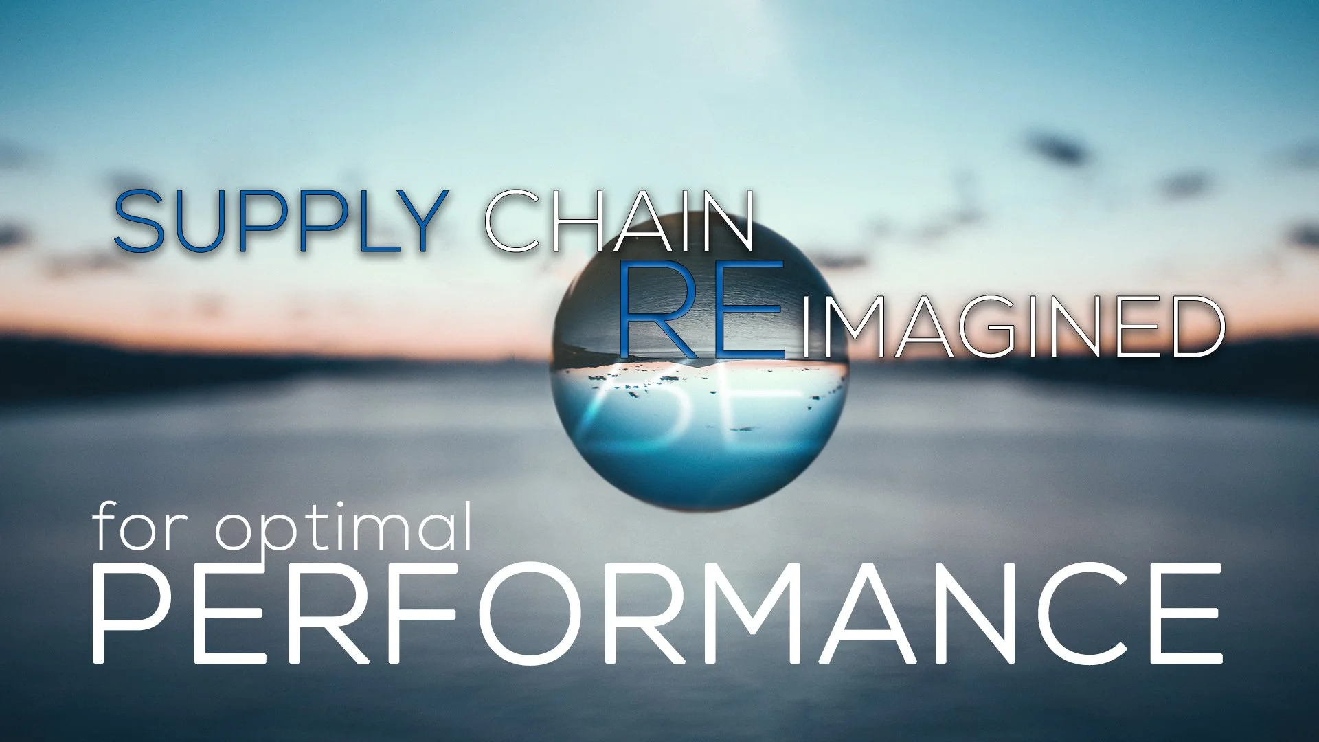 Text overlay on a landscape background showing the words 'Supply Chain Reimagined for optimal performance' with a reflective sphere in the center.