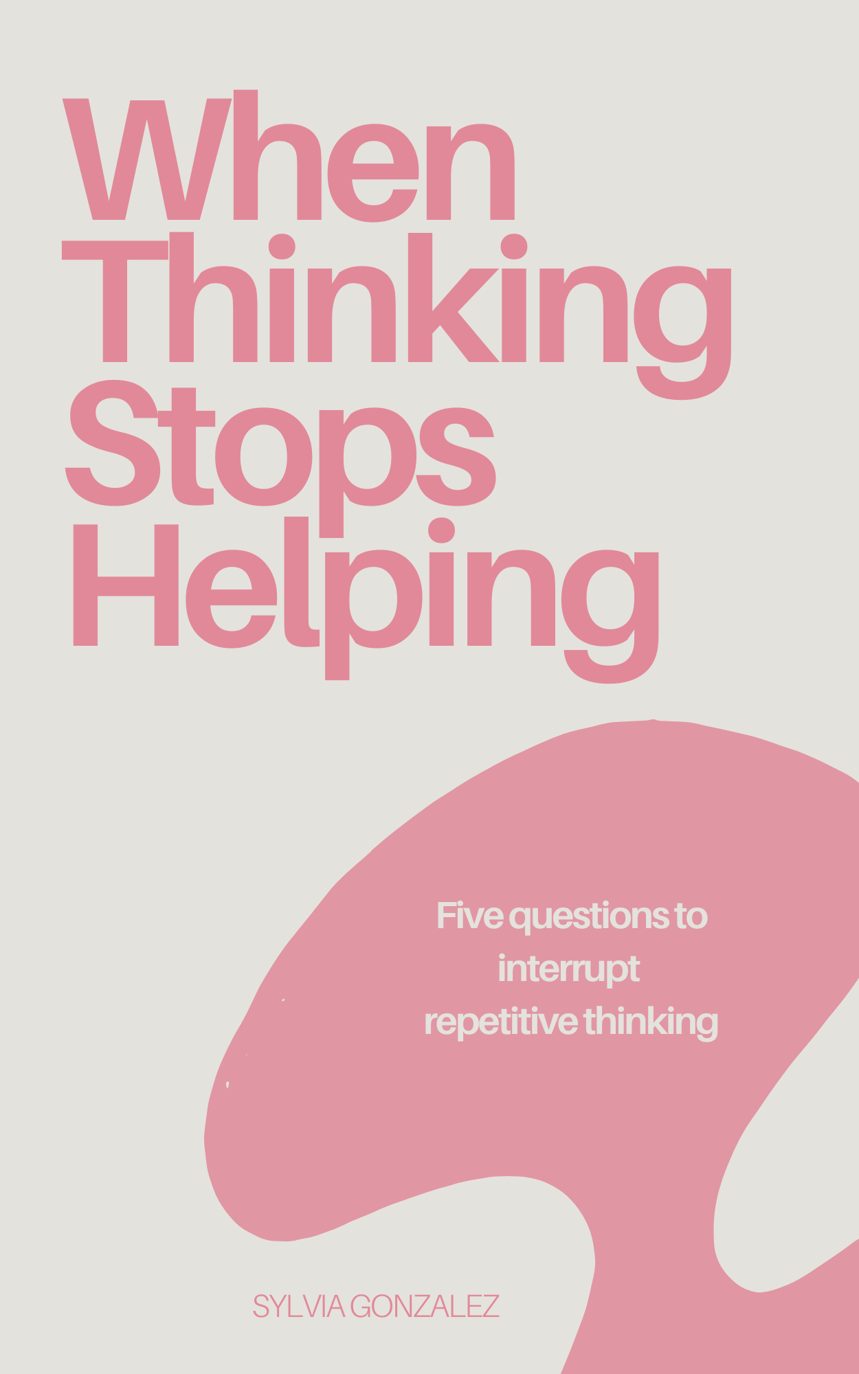 When Thinking Stops Helping: Five questions to interrupt repetitive thinking