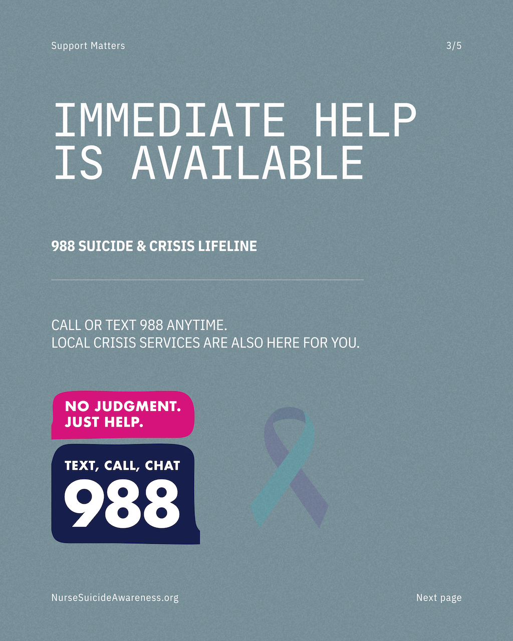 A mental health awareness flyer promoting the 988 Suicide & Crisis Lifeline, with bold text stating 'Immediate help is available' and contact options including texting, calling, or chatting at 988, and indicating that local crisis services are available. The flyer features a teal and purple ribbon symbol and includes a website link to NurseSuicideAwareness.org.