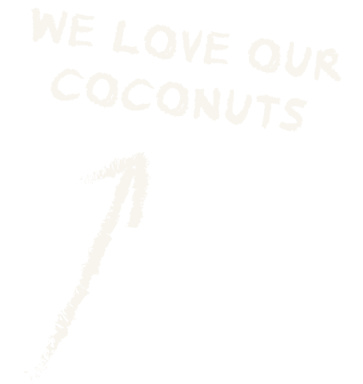 Handwritten sign stating, "We love our coconuts," with an arrow pointing upward.