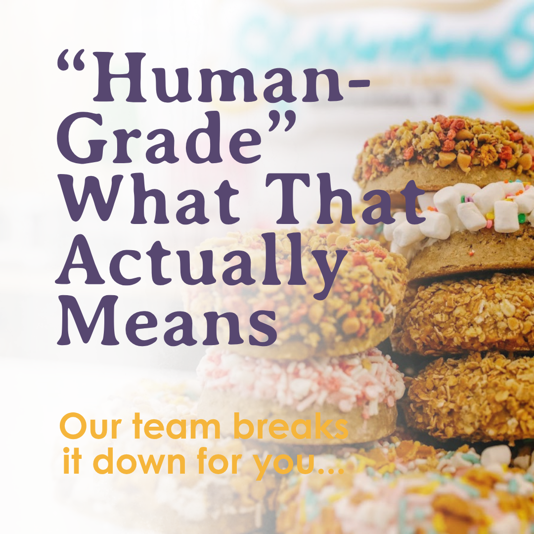 “Human-Grade” — What That Actually Means (And Why We Bother)