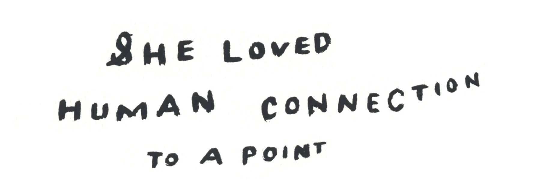 Handwritten quote saying, "She loved human connection to a point" on white paper.