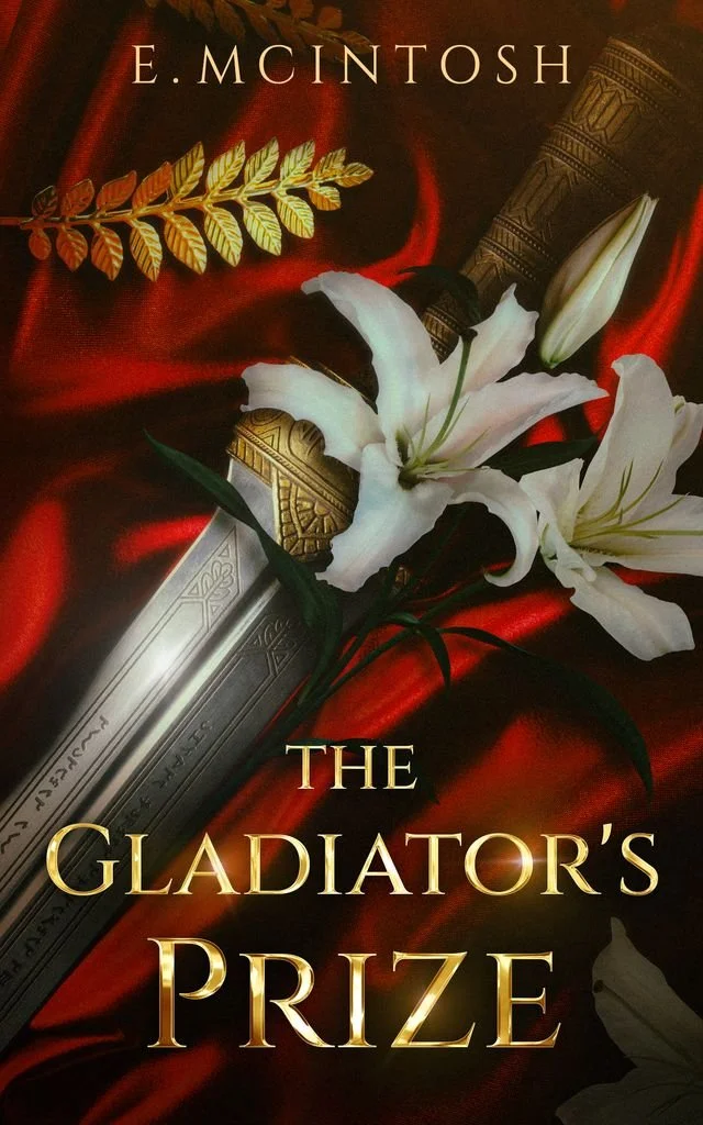 Book cover for 'The Gladiator's Prize' by E. McIntosh, featuring a Roman-style sword, white lilies, a golden laurel, and a red satin background.