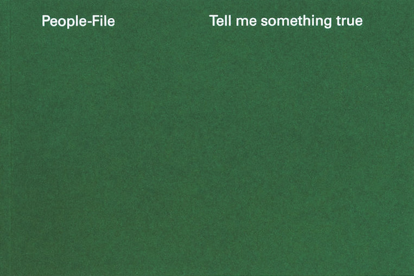 People-File: Tell me something true