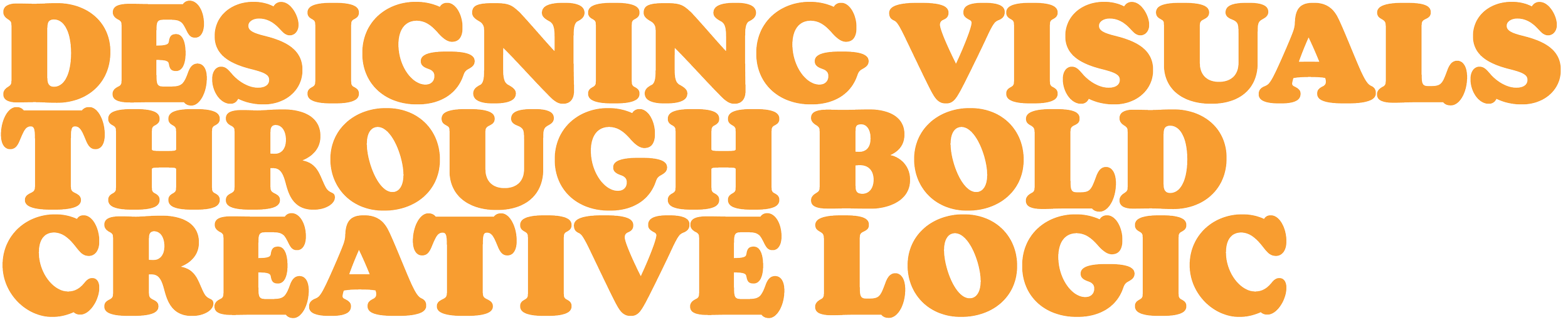Text in bold orange font on a black background reads: "DESIGNING VISUALS THROUGH BOLD CREATIVE LOGIC".