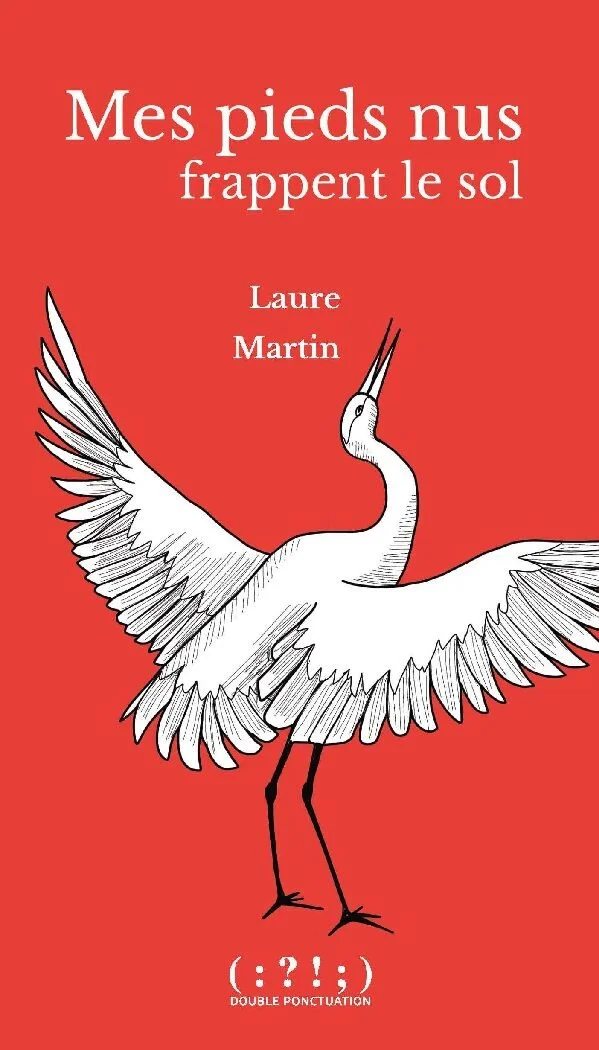Couverture du livre "Mes pieds nus frappent le sol" de Laure Martin, éditions Double Ponctuation