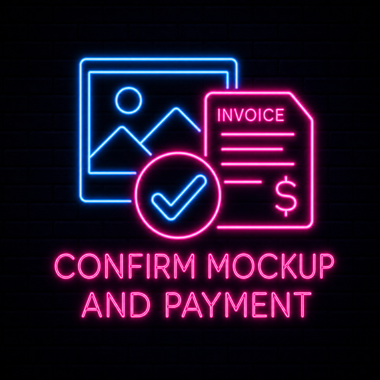 Neon sign displaying icons of a photo, invoice, and checkmark with the text 'CONFIRM MOCKUP AND PAYMENT' in bright pink.