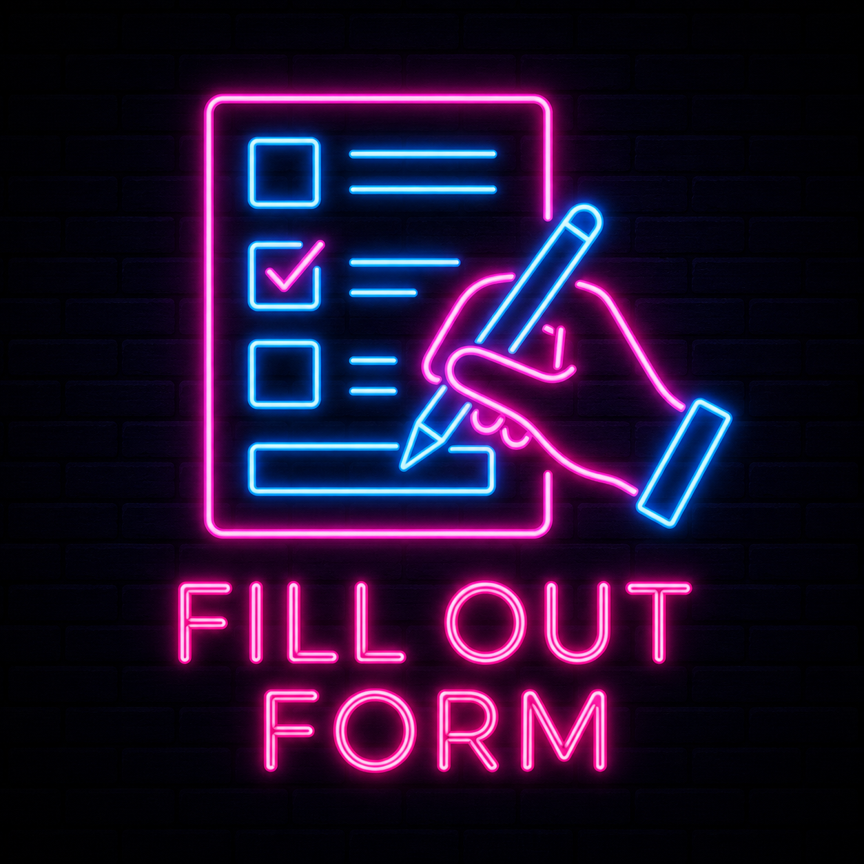 Neon sign of a hand filling out a form on a clipboard with checkboxes, with the words 'FILL OUT FORM' illuminated below.