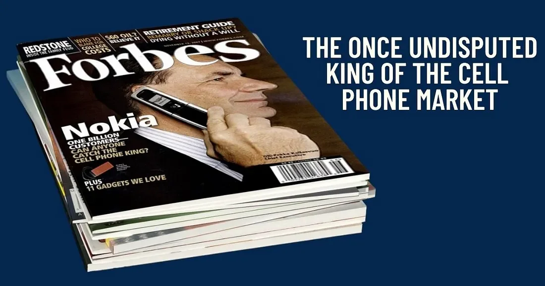 Nokia — The Rise, Fall &amp; Transformation of a Cell Phone King