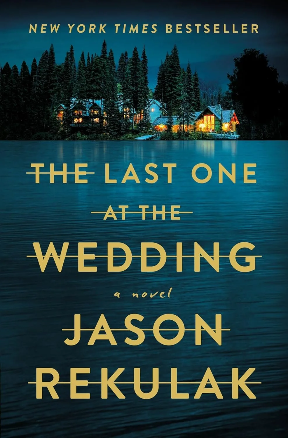 Book cover for 'The Last One at the Wedding' by Jason Rekulak. Features a nighttime image of a lake with a house and tall trees, illuminated by yellow lights.