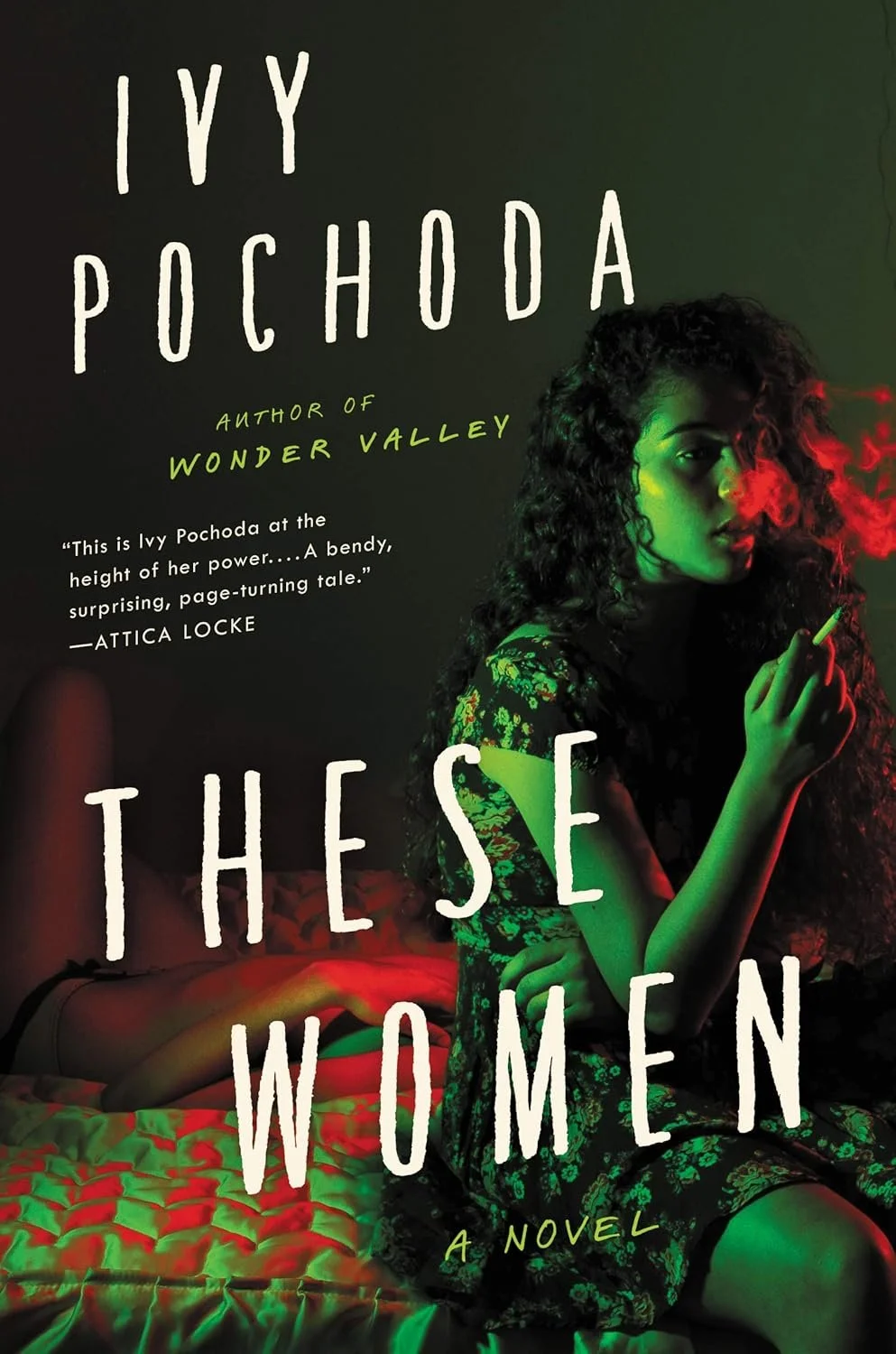 Book cover of 'These Women' by Ivy Pochoda featuring a woman with curly hair sitting on a bed, smoking a cigarette, with red and green lighting.