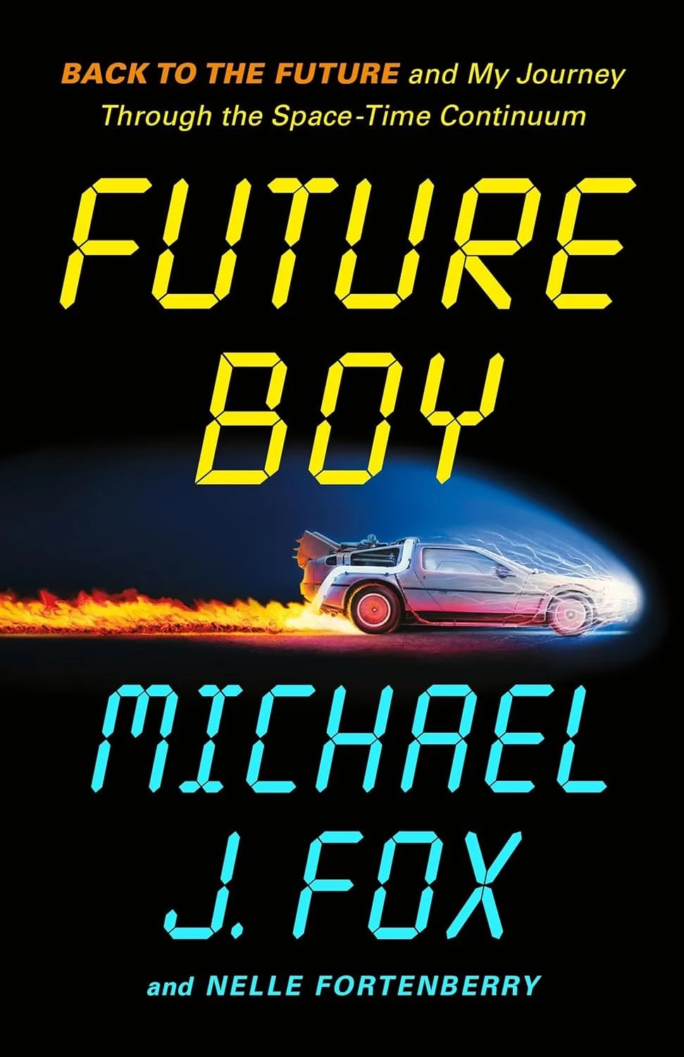 Book cover titled 'Back to the Future and My Journey Through the Space-Time Continuum: Future Boy' by Michael J. Fox and Nelle Fortenberry featuring a DeLorean time machine traveling at high speed with flames and lightning effects.