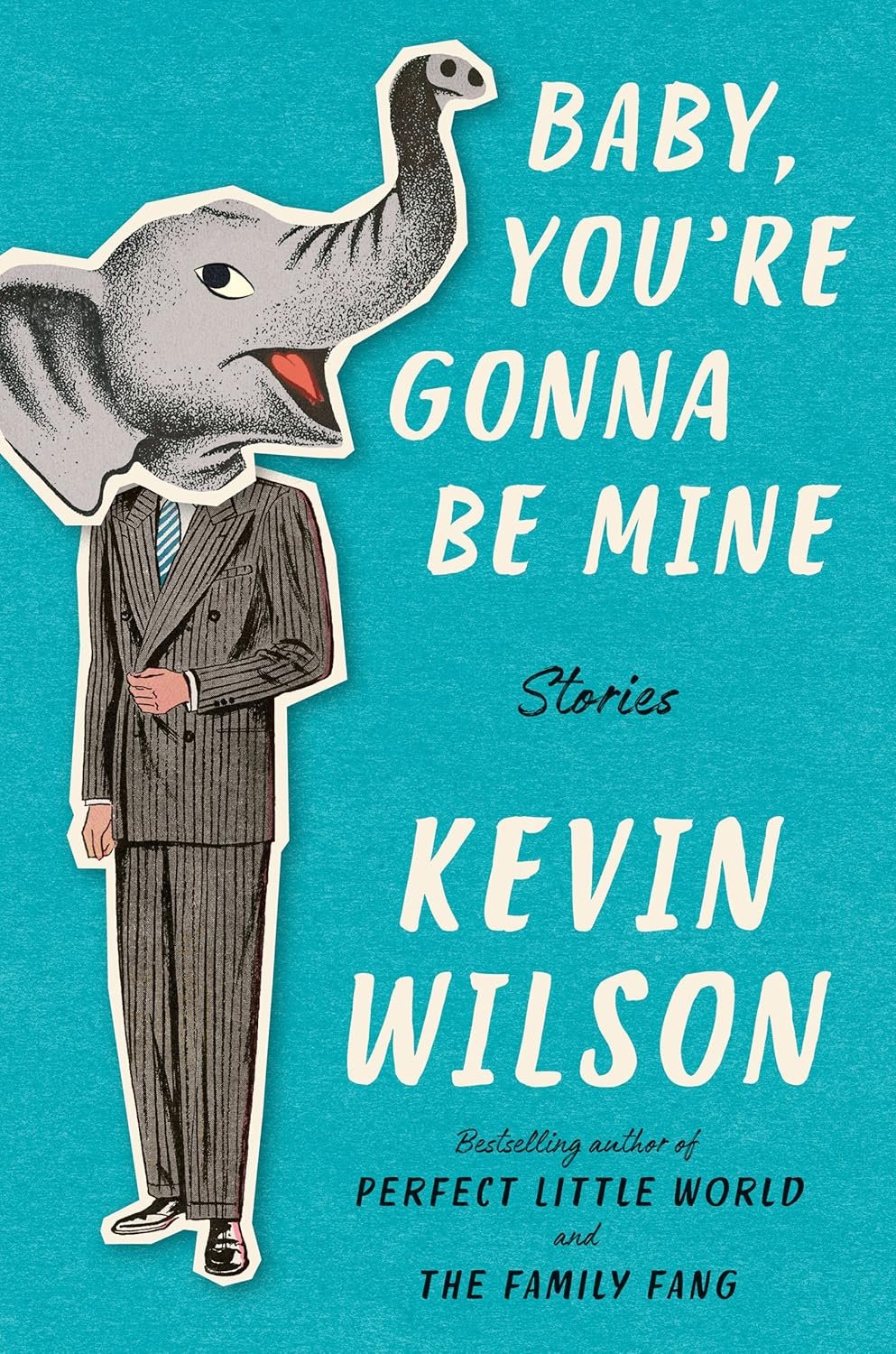 Book cover with a cartoon elephant in a suit and a long neck, with the title 'Baby, You're Gonna Be Mine' by Kevin Wilson.
