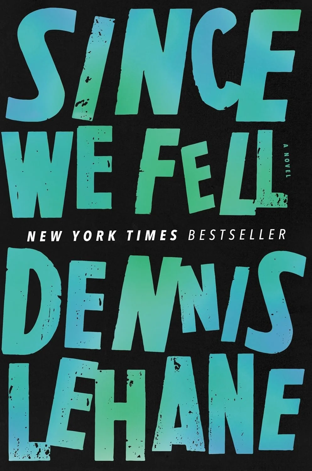 Cover of the novel 'Since We Fell' by Dennis Lehane, featuring large distressed blue-green text on a black background with the author's name at the bottom.