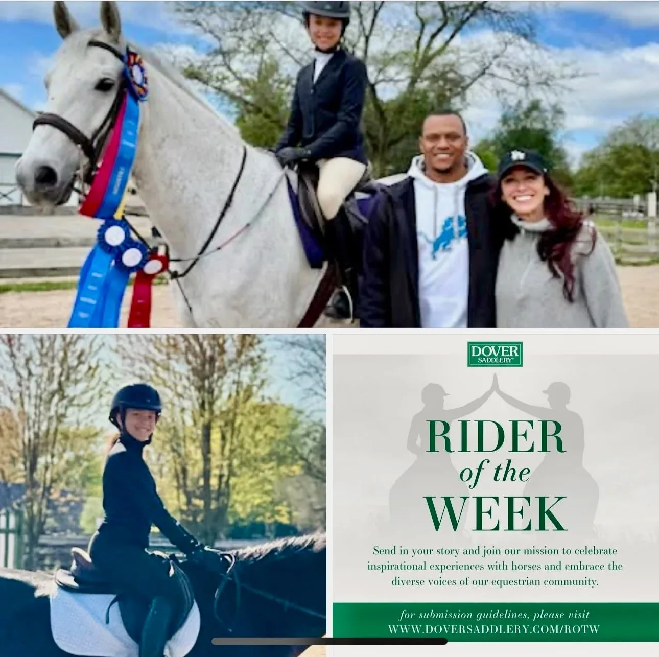 A collage with a top photo of a girl riding a white horse decorated with blue, red, and purple ribbons, flanked by two adults (a man and a woman) smiling with the horse in an outdoor setting. A bottom left photo shows a woman in equestrian attire riding a black horse with a white saddle pad, surrounded by trees. The bottom right section features a promotional image for Dover Saddlery's Rider of the Week, encouraging submissions and providing their website link.