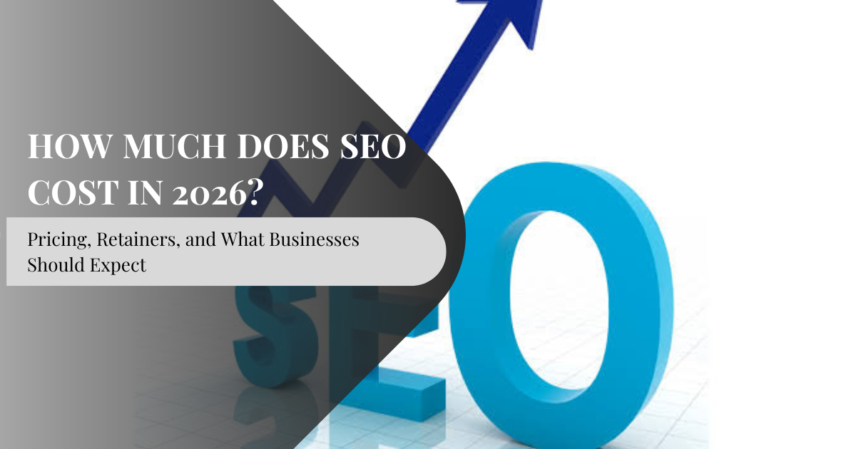 How Much Does SEO Cost for a Business in 2026? Pricing, Monthly Retainers &amp; What to Expect