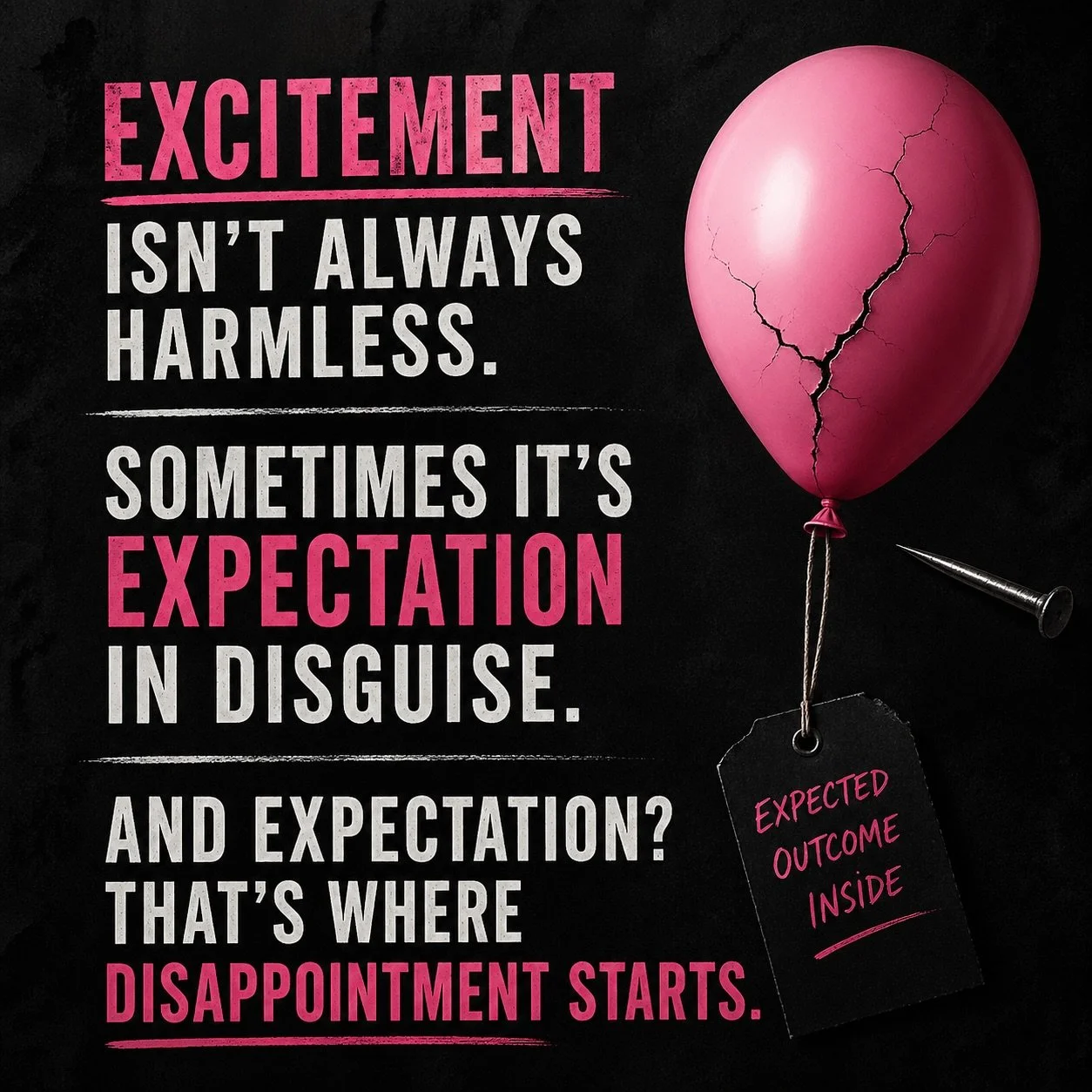 Excitement is one thing.
Extreme excitement?

That&rsquo;s usually expectation.
And expectation invites disappointment.