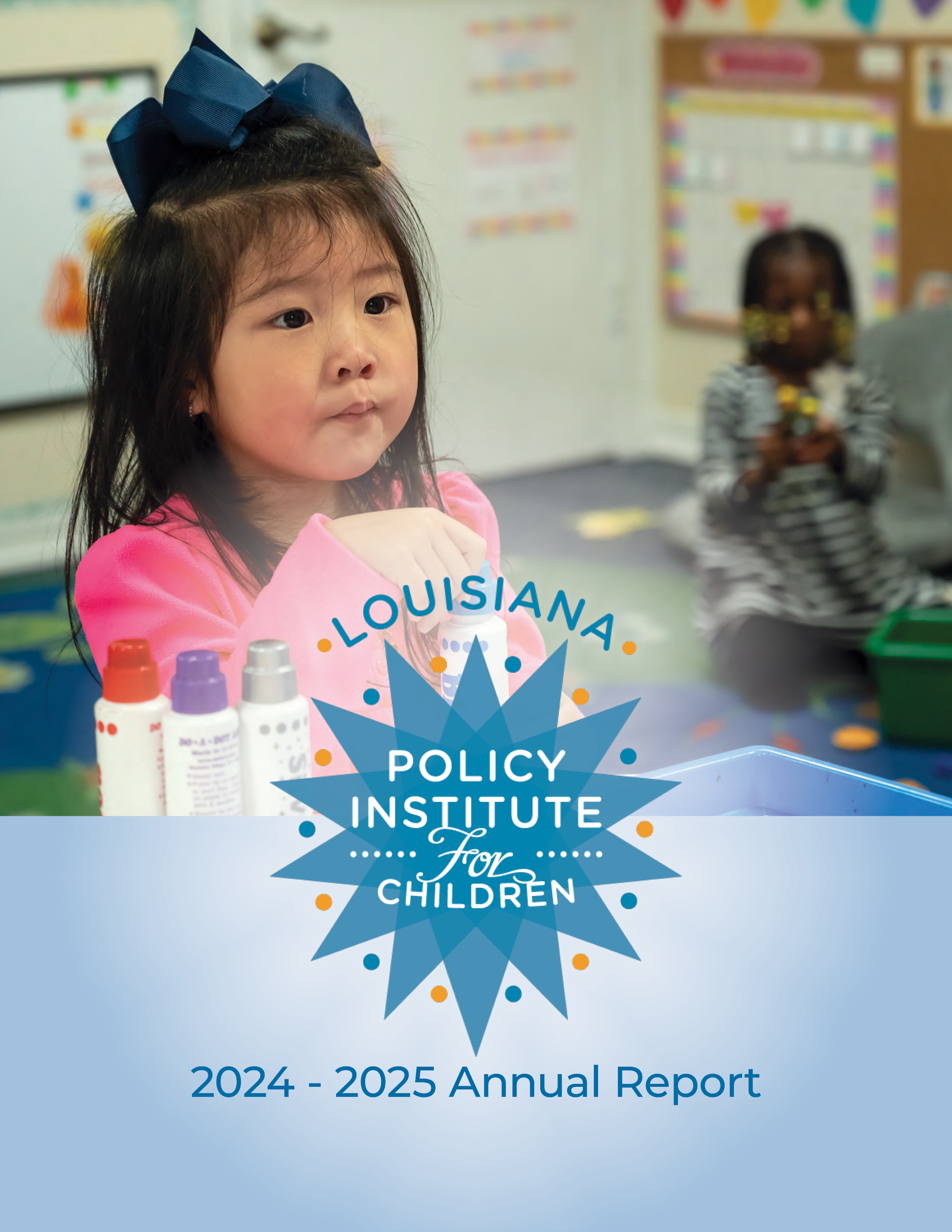 Cover page of the Louisiana Policy Institute for Children 2024-2025 Annual Report