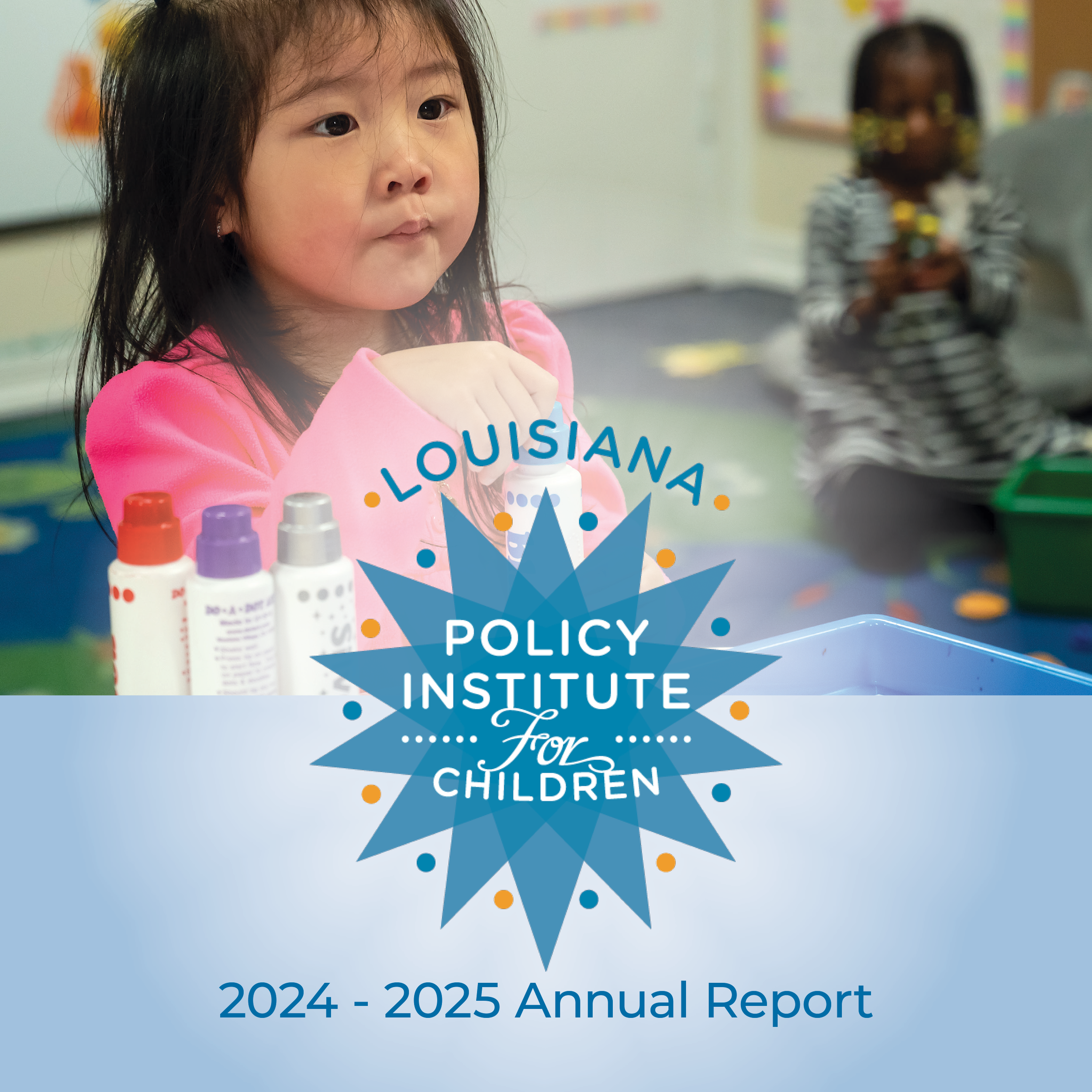 Louisiana Policy Institute for Children 2024-2025 Annual Report