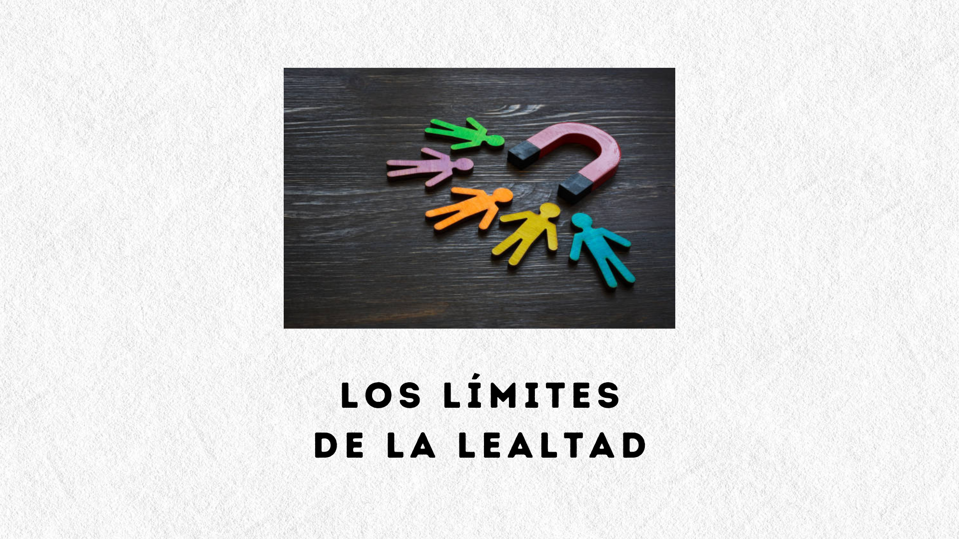 Los Límites de la Lealtad