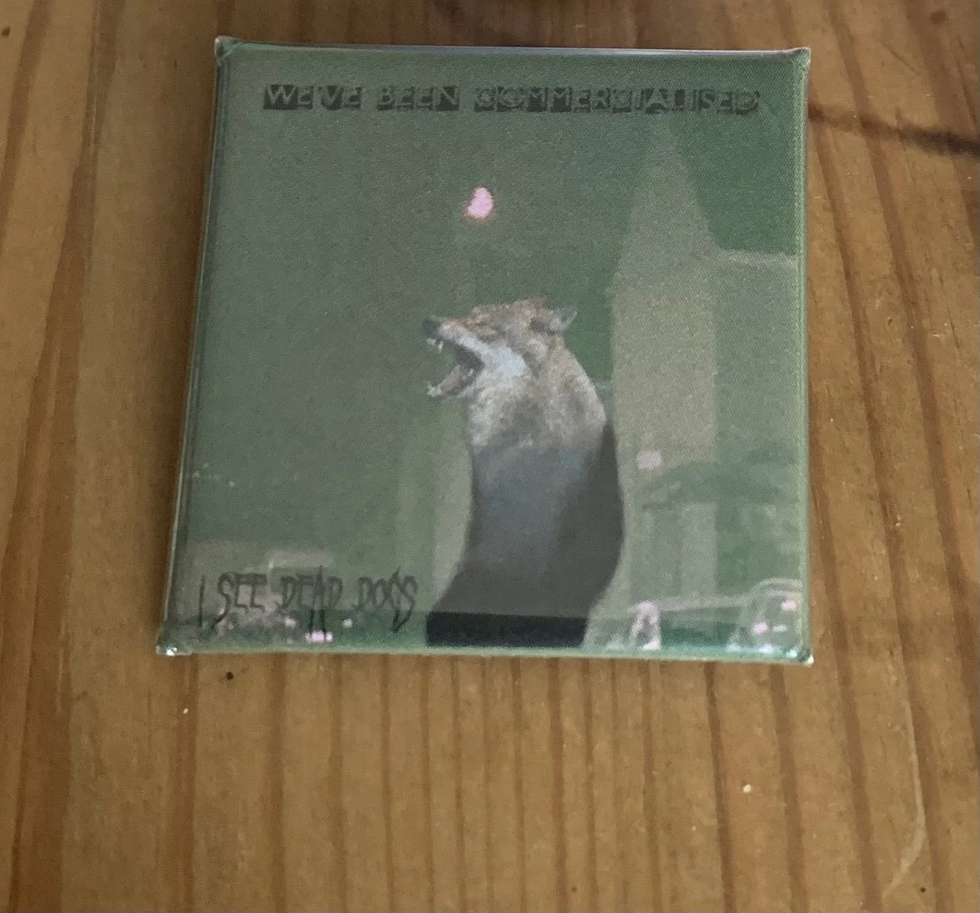 I See Dead Dogs pin-badge