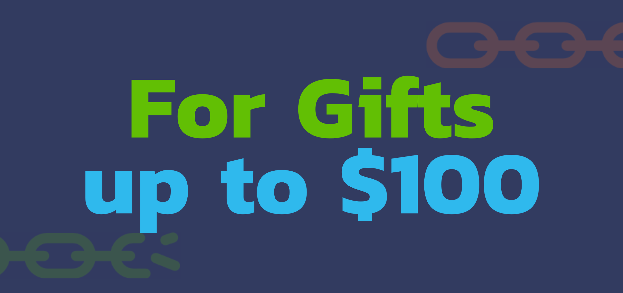 Text stating 'For Gifts up to $10' on a dark background with a faint illustration of chain links.