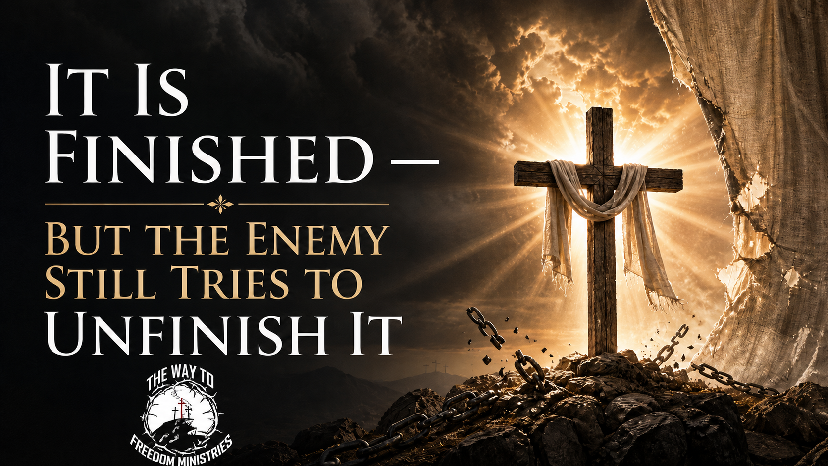“It Is Finished — But the Enemy Still Tries to Unfinish It”