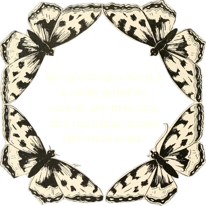 Four black and white moths frame the words "Big Crystal Energy is dedicated to making spirituality accessible and empowering, while encouraging curiosity and personal growth.
