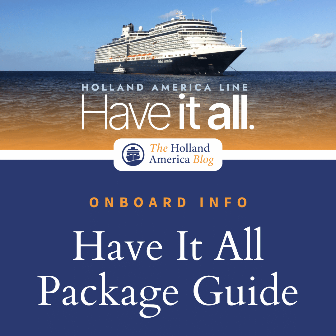 Complete Guide to Holland America's Have It All Package: What's Included, Cost, and Is It Worth It?