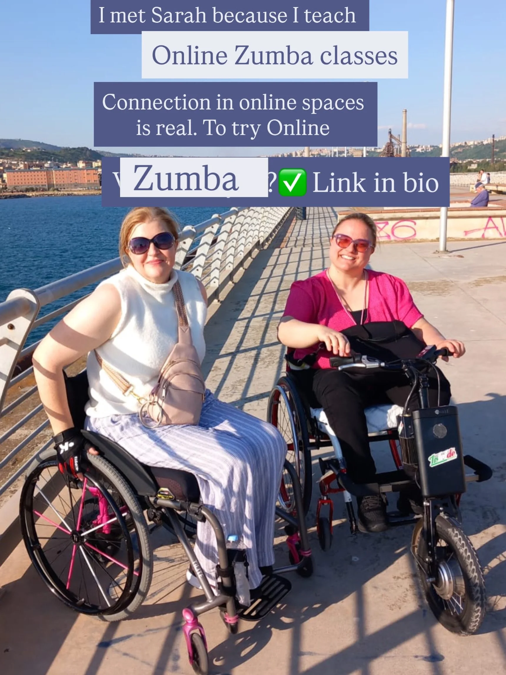 Sarah and I met online 6 years ago when she saw me teaching wheelchair Zumba online through Zoom.  Now I&rsquo;m in Italy hanging out with her because we&rsquo;ve become good friends. I&rsquo;m a HUGE fan of online spaces because I get to meet the mo