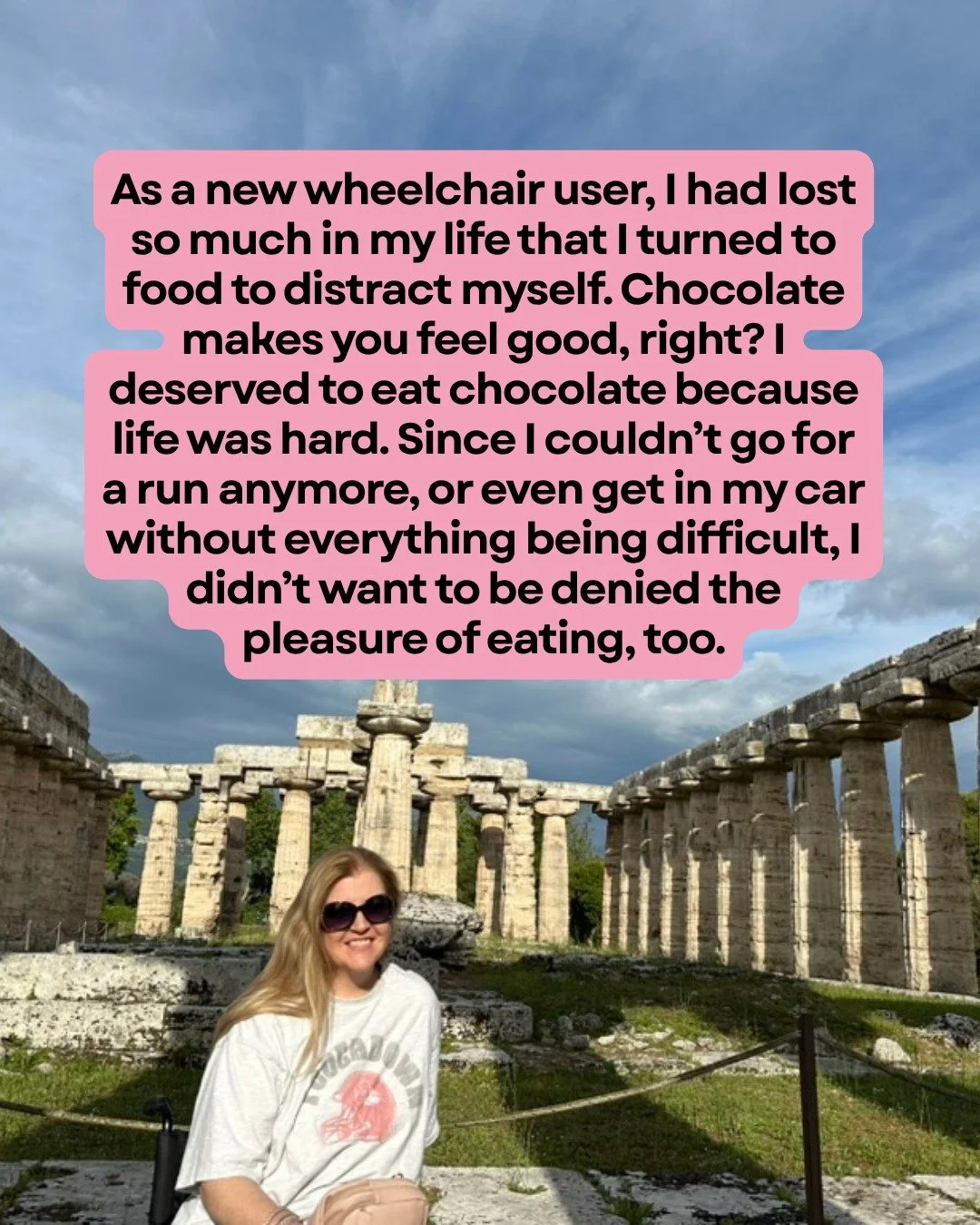 Before my injury I used to teach fitness classes at the gym, yoga, pilates, weights - I loved it. I loved working on my health. 

After my injury I was lost. I didn't know how to be anymore. Chocolate, sweets, and an angry "my body let me down s