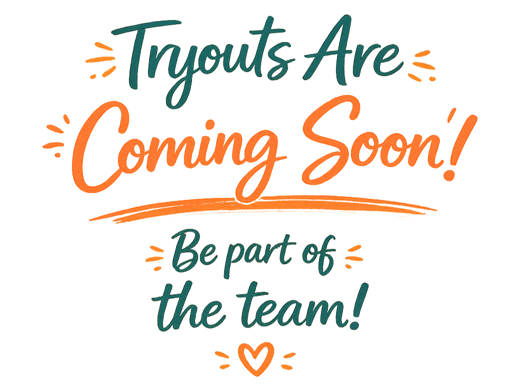 A colorful sign with the message "Tryouts Are Coming Soon! Be part of the team!" in playful handwritten fonts, with orange and teal colors, decorative accents, and a small heart underneath.