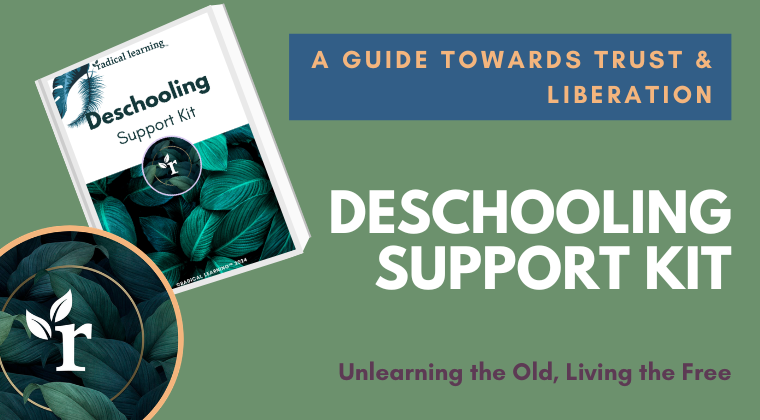 a radical learning guide to support deschooling parents