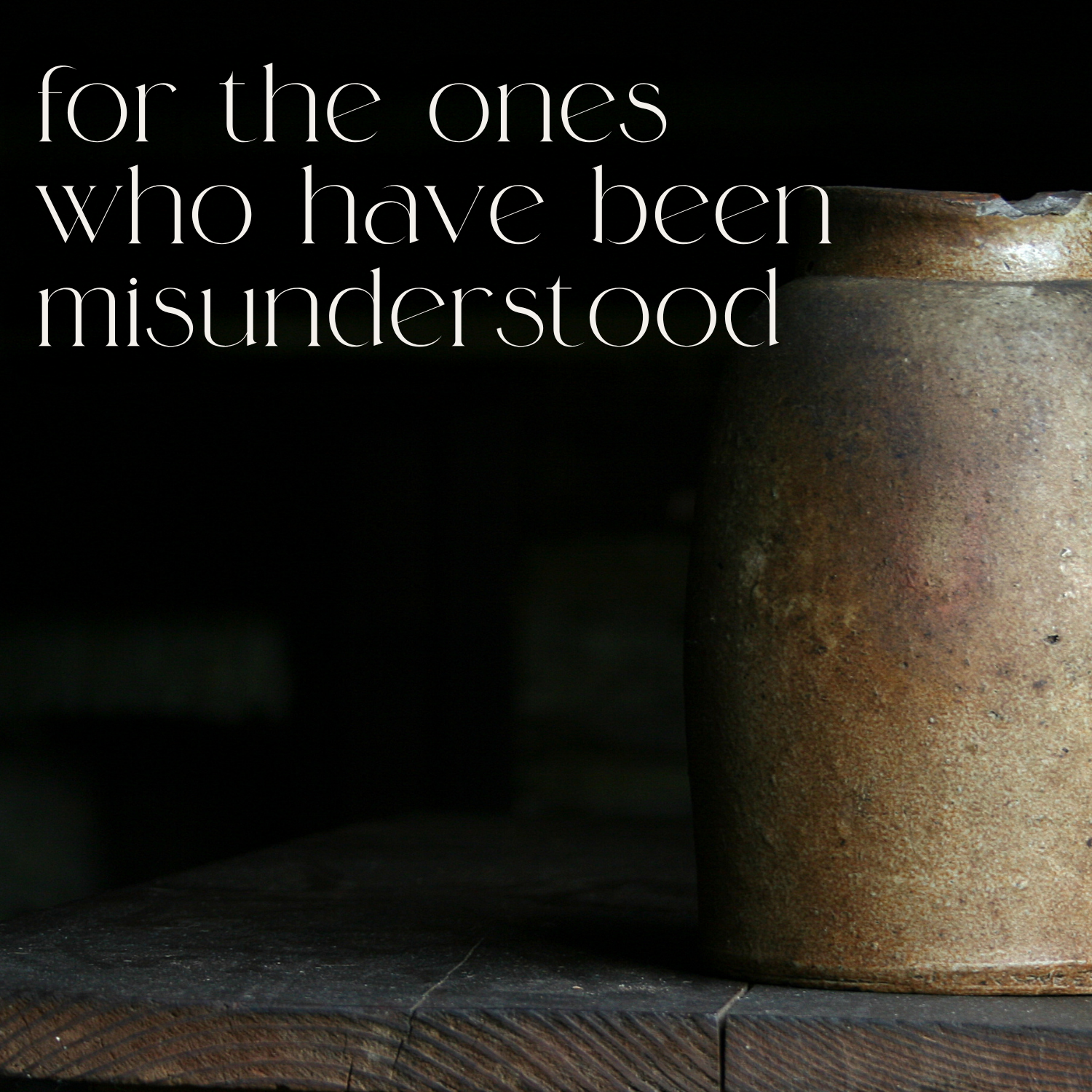 for the ones who have been misunderstood
