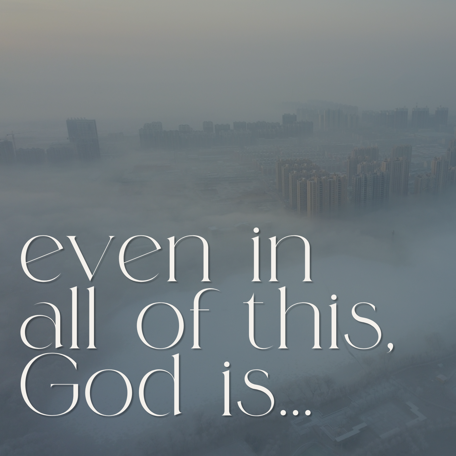 even in all of this, God is