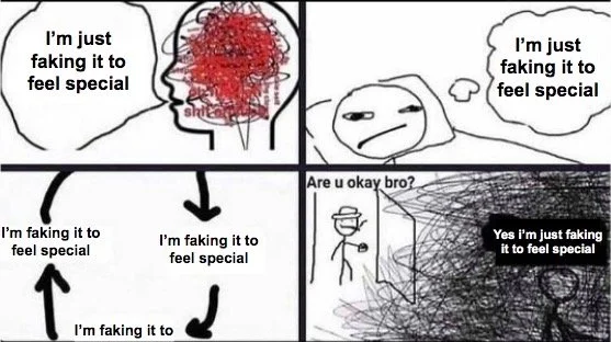 faking it to feel special.JPG