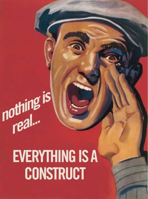 Everything is a construct.jpg