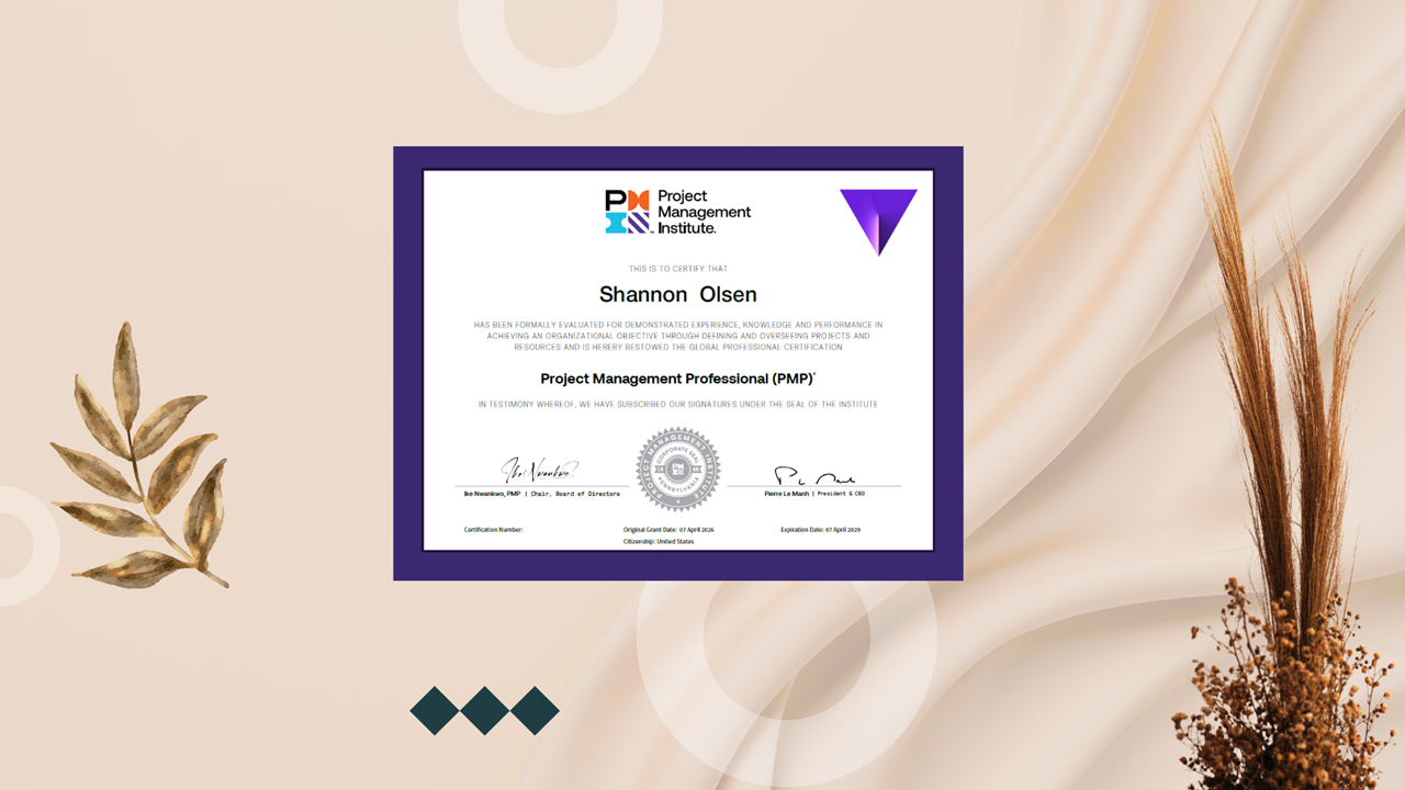 A certificate from the Project Management Institute awarded to Shannon Olsen for demonstrating knowledge in project management, with signatures and official seals, set against a beige background with decorative dried leaves and plants.