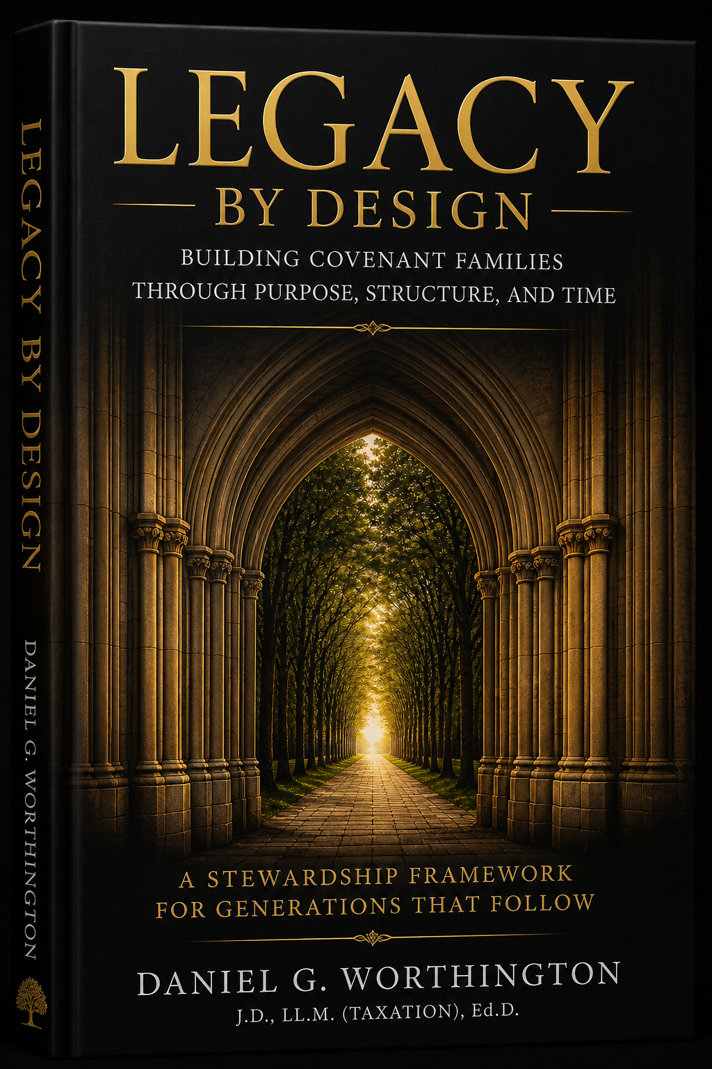 Book cover titled "Legacy by Design" with a pathway through a series of archways and trees, sunlight shining through, and subtitle "Building Covenant Families Through Purpose, Structure, and Time".