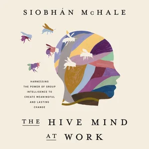 The Hive Mind at Work by Siobhán McHale book cover